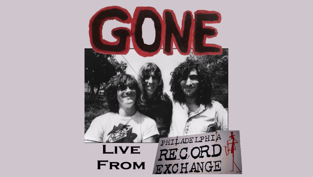 Gone – Live @ Philadelphia Record Exchange 4/19/86